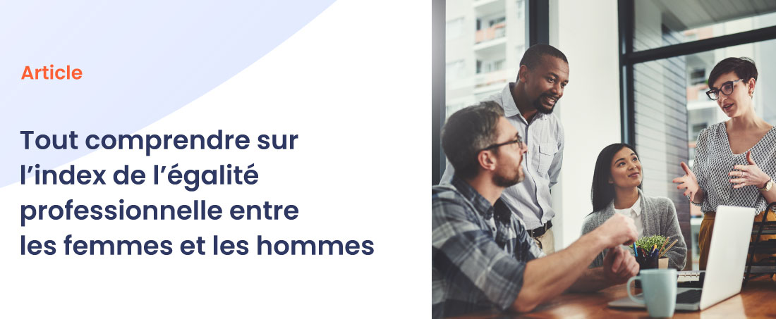 Tout comprendre sur l’index de l’égalité professionnelle entre les femmes et les hommes